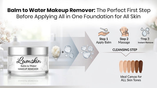 Balm to Water Makeup Remover: The Perfect First Step Before Applying All in One Foundation for All Skin